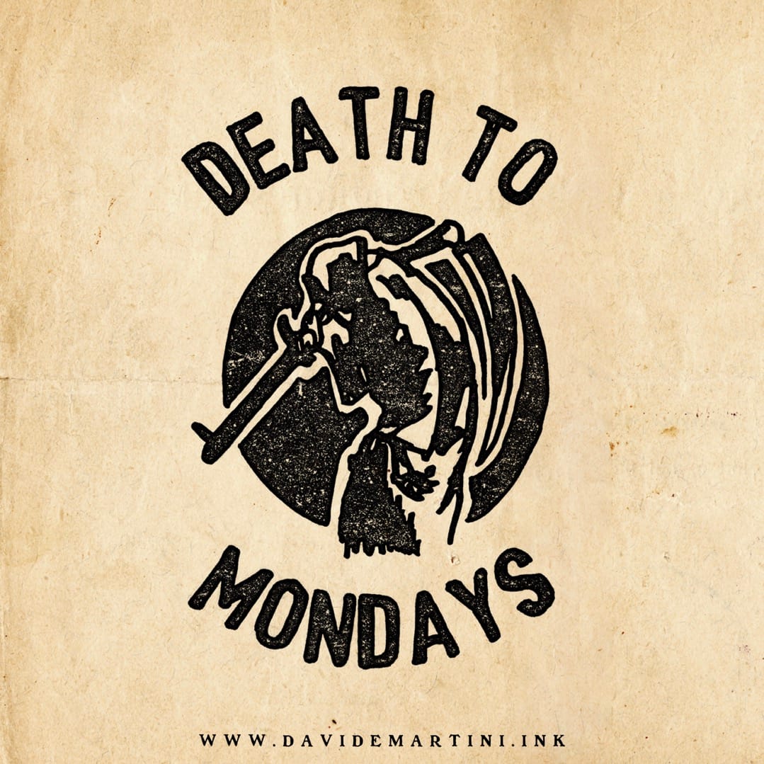 Disegno a inchiostro nero in cerchio con mietitore e falce e scritta Death To Mondays